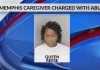 Memphis caregiver arrested for abusing a patient. Shocking! (Video)